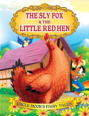 Cover of the book The Sly Fox and The Little Red Hen by Anuj Chawla
