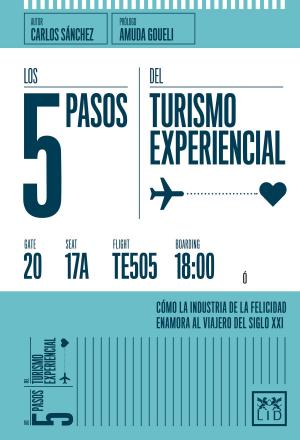 Cover of the book Los 5 pasos del turismo experiencial by Jane Rodríguez del Tronco, Rosa Rodríguez del Tronco, Noemí Vico García