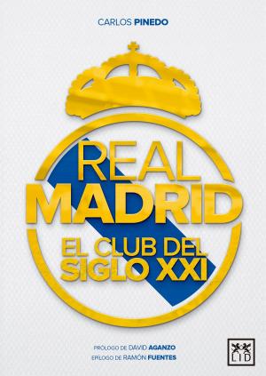 Cover of the book Real Madrid, el club del siglo XXI by Philip Kotler