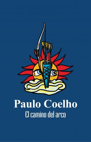 Cover of the book El camino del arco by Paulo Coelho