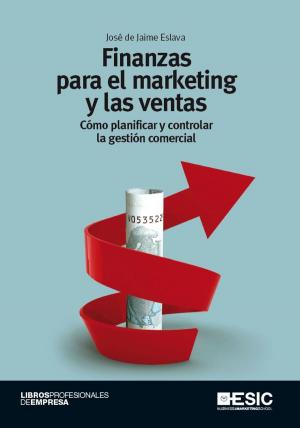 Cover of the book Finanzas para el marketing y las ventas. Cómo planificar y controlar la gestión comercial by Renaud V.