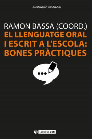Cover of the book El llenguatge oral i escrit a l'escola: bones pràctiques by Joan Aguió