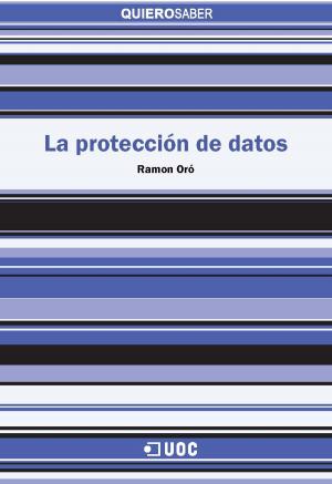 Cover of the book La protección de datos by Santiago Tejedor Calvo, José Manuel Pérez Tornero