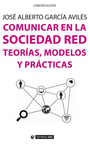 Cover of the book Comunicar en la Sociedad Red. Teorías, modelos y prácticas by Cristóbal Ruitiña Testa