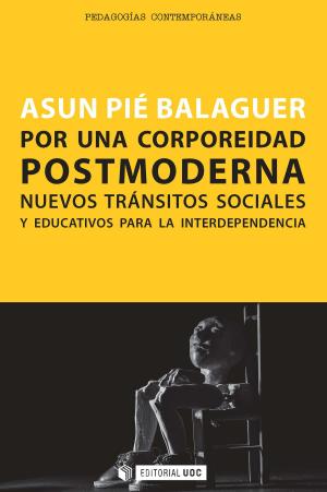 Cover of the book Por una corporeidad postmoderna. Nuevos tránsitos sociales y educativos para la interdependencia by Xavier Laborda Gil