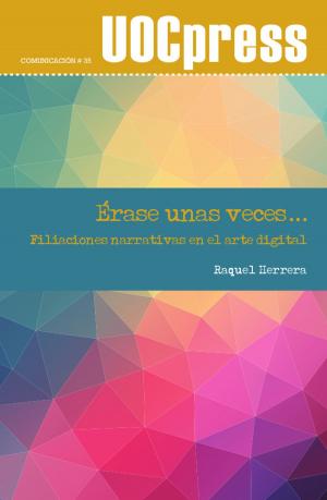 Cover of the book Érase unas veces: filiaciones narrativas en el arte digital by Kathy MatillaiSerrano