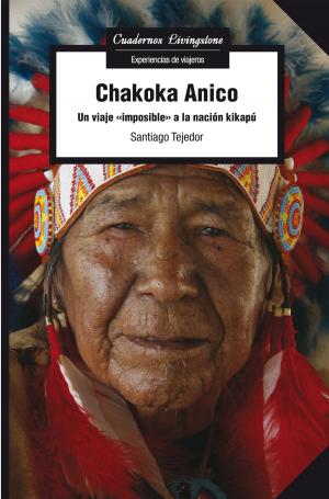 Cover of the book Chakoka Anico. Un viaje "imposible" a la nación kikapú by Jordi Pérez Colomé