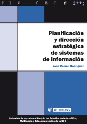 Cover of the book Planificación y dirección estratégica de sistemas de información by Daniel Aranda Juárez, Cristina Pujol Ozonas