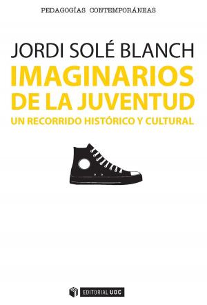 Cover of the book Imaginarios de la juventud. Un recorrido histórico y cultural by Jordi PérezColomé