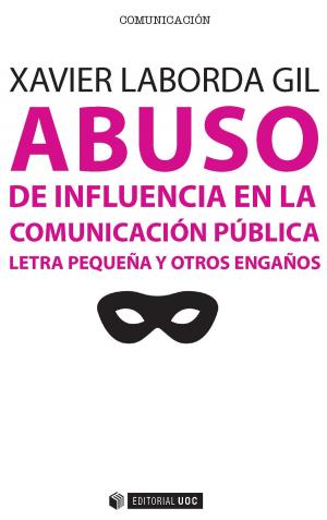 Cover of the book Abuso de influencia en la comunicación pública. Letra pequeña y otros engaños by Ubieto Pardo, José Ramón