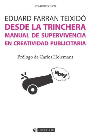 Cover of the book Desde la trinchera. Manual de supervivencia en creatividad publicitaria by Amalia Mas Bleda, Isidro F. Aguillo Caño