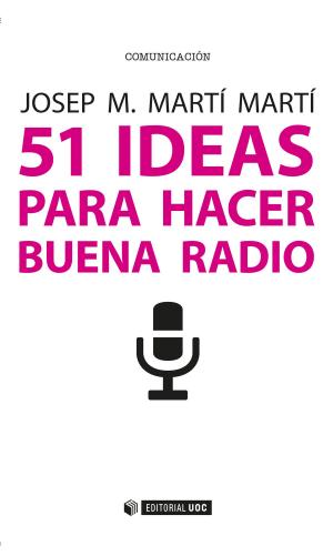 Cover of the book 51 ideas para hacer buena radio by Carles Pont Sorribes
