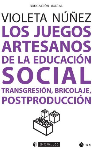 Cover of the book Los juegos artesanos de la educación social. Transgresión, bricolaje, postproducción by Francesc González Reverté, Soledad Morales Pérez