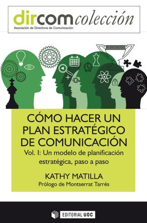 Cover of the book Cómo hacer un plan estratégico de comunicación Vol. I. Un modelo de planificación estratégica, paso a paso by Maria Àngels Viladot Presas