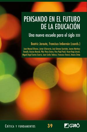 Cover of the book Pensando en el futuro de la educación. Una nueva escuela para el siglo XXII by Francesco Tonucci