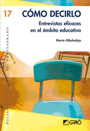 Cover of the book Cómo decirlo. Entrevistas eficaces en el ámbito educativo by Francesco Tonucci
