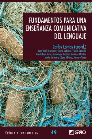 Cover of the book Fundamentos para una enseñanza comunicativa del lenguaje by Marta Burguet Arfelis, Txus Morata Garcia, Eva Palasí Luna, Maria Valencia Vera