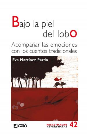 Cover of the book Bajo la piel del lobo. Acompañar las emociones con los cuentos tradicionales by Juan Mata Anaya