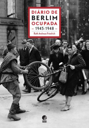Cover of the book Diário de Berlim ocupada 1945-1948 by Adolfo Bioy Casares, Jorge Luis Borges