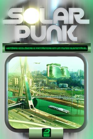 Cover of the book Solarpunk: Histórias ecológicas e fantásticas em um mundo sustentável by Eric Novello