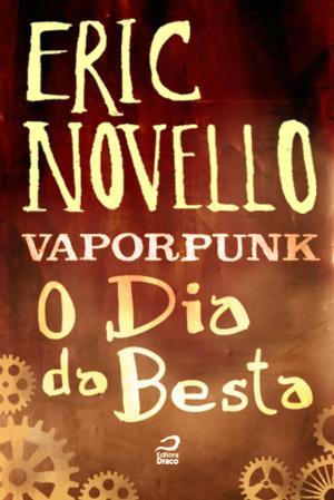 Cover of the book Vaporpunk - O Dia da Besta by Tiago Toy, Erick Santos Cardoso