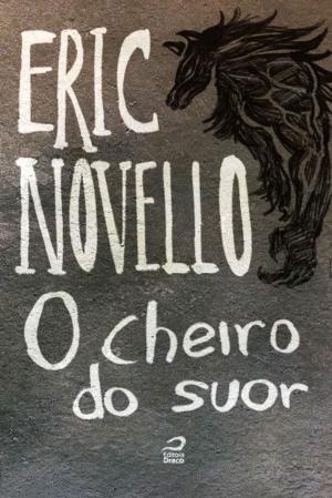 Cover of the book O cheiro do suor by Tiago Toy