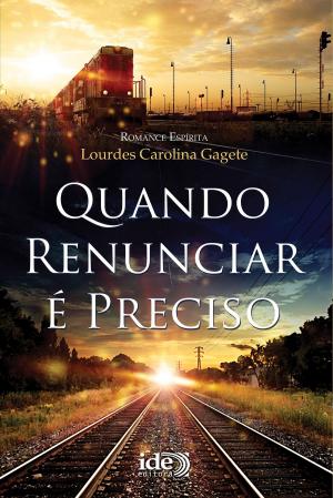 Cover of the book Quando Renunciar é Preciso by Francisco Cândido Xavier, Bezerra de Menezes, Meimei