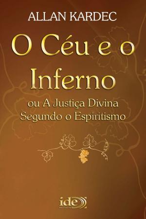 Cover of the book O Céu e o Inferno by Antônio Lúcio, Espírito Luciano Messias
