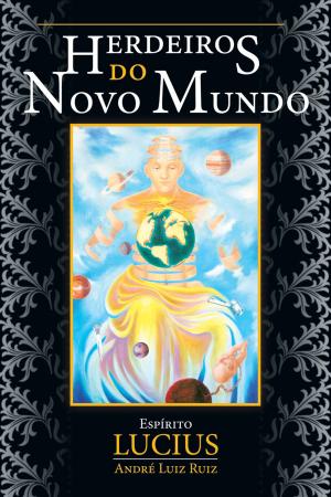 Cover of the book Herdeiros do Novo Mundo by Francisco Cândido Xavier, Espíritos Diversos