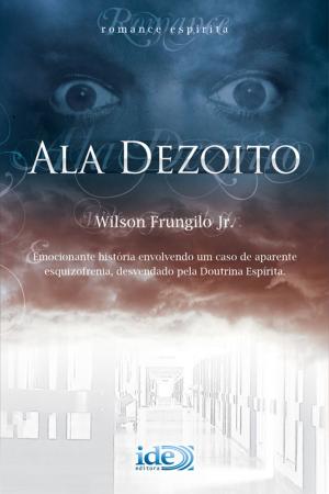 Cover of the book Ala Dezoito by Francisco Cândido Xavier, Espíritos Diversos