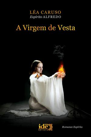 Cover of the book A Virgem de Vesta by André Luiz Ruiz, Espírito Lucius