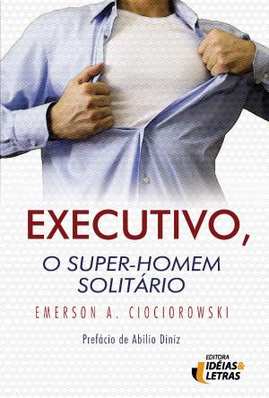 Cover of the book Executivo, o Super-Homem Solitário by J. C. Ryle