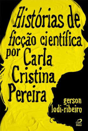 Book cover of Histórias de ficção científica por Carla Cristina Pereira