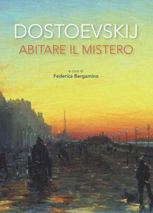 Cover of the book Dostoevskij. Abitare il mistero by Carlo Lottieri