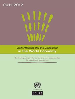 Cover of the book Latin America and the Caribbean in the World Economy 2011-2012 by United Nations