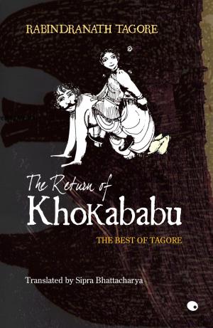 Cover of Return Of Khokababu : The Best Of Tagore by Bhattacharya Sipra, HarperCollins Publishers India