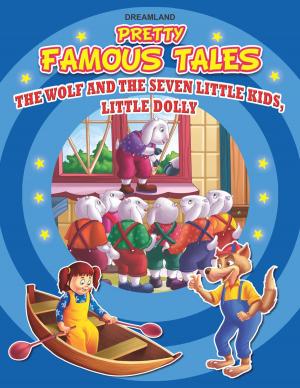 Cover of the book The Wolf and the seven little kids AND Little Dolly by Anuj Chawla