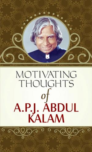 Cover of the book Motivating Thoughts APJ Abdul Kalam by Rajshree Puri