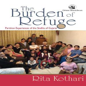 Cover of The Burden of Refuge: Partition Experience of the Sindhis of Gujarat