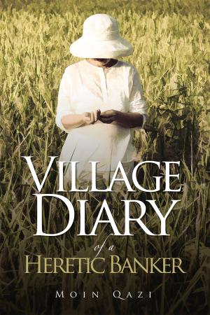 Cover of the book Village Diary of a Heretic Banker by Sairam, Srividhya