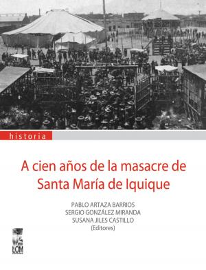 Cover of the book A cien años de Santa María de Iquique by Peter  Winn