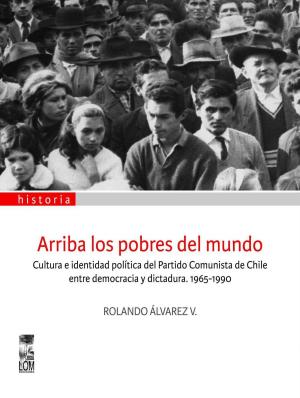 Cover of the book Arriba los pobres del mundo by José Miguel Varas