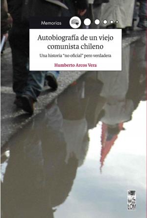 Cover of the book Autobiografía de un viejo comunista chileno by A Hartmann