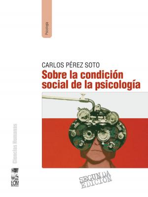 Cover of the book Sobre la condición social de la psicología (2a. Edición) by José Miguel Varas