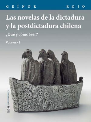 Cover of the book Las novelas de la dictadura y la postdictadura chilena. Vol. I by Eden Medina