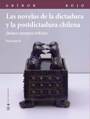 Cover of the book Las novelas de la dictadura y la postdictadura chilena. Vol. II by Manuel Rojas