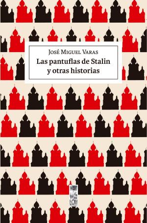 Cover of the book Las Pantuflas de Stalin y otras historias by Gabriel Salazar