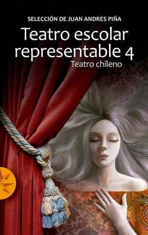 Cover of the book Teatro escolar representable IV  by Neva Milicic, Jimena López de Lérida, Soledad López de Lérida