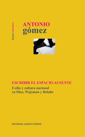 Cover of the book Escribir el espacio ausente by Andrea Jeftanovic