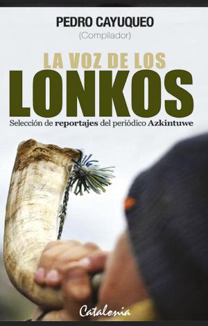 Cover of the book La voz de los lonkos by Pedro Engel